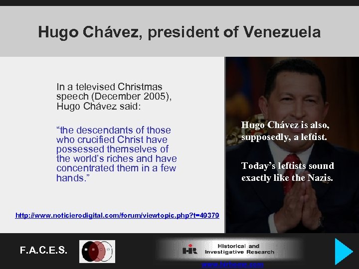 Hugo Chávez, president of Venezuela In a televised Christmas speech (December 2005), Hugo Chávez