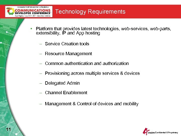 Technology Requirements • Platform that provides latest technologies, web-services, web-parts, extensibility, IP and App