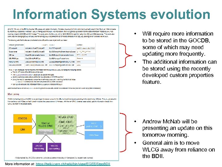 Information Systems evolution • • More information at: https: //twiki. cern. ch/twiki/bin/view/EGEE/Stop. BDII Will