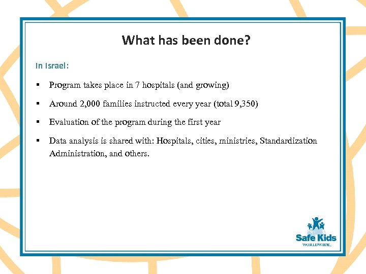 What has been done? In Israel: § Program takes place in 7 hospitals (and