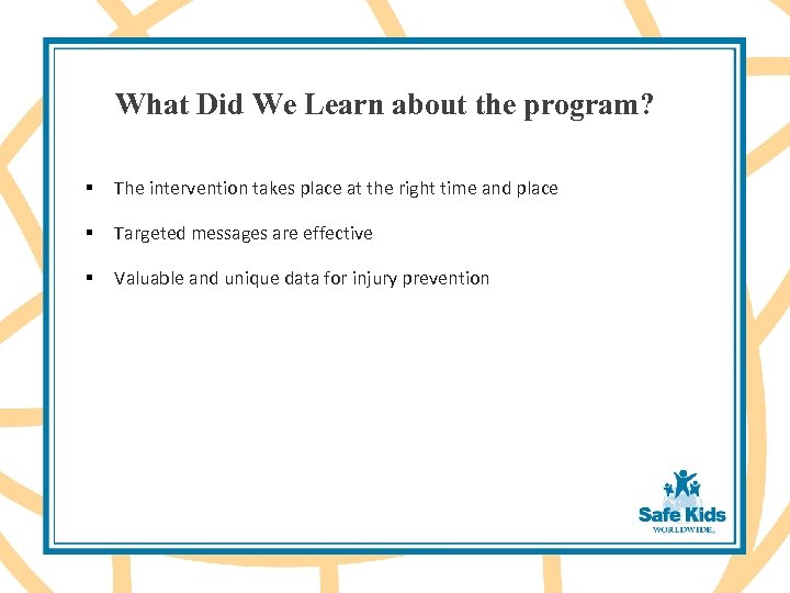 What Did We Learn about the program? § The intervention takes place at the