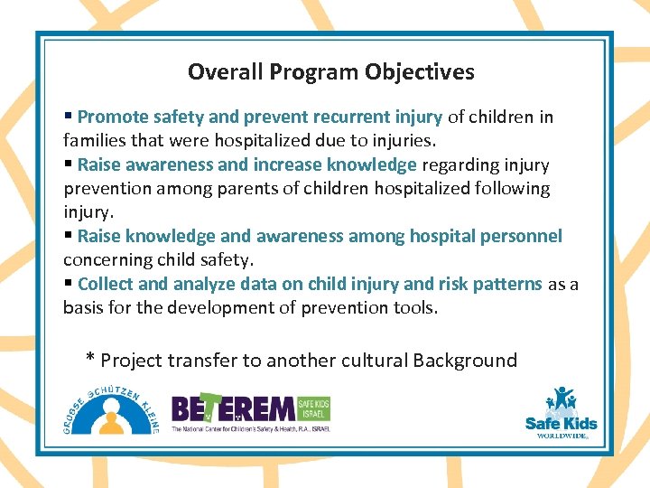 Overall Program Objectives § Promote safety and prevent recurrent injury of children in families