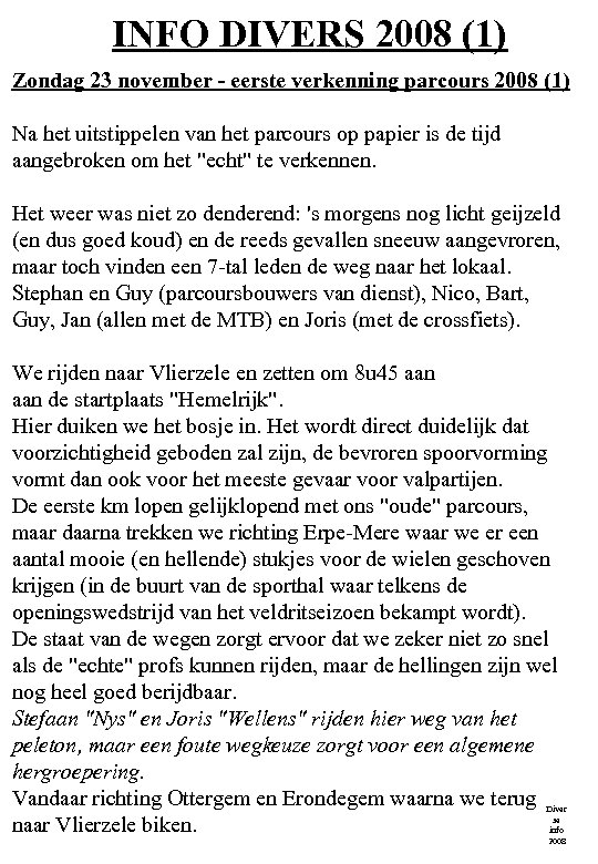 INFO DIVERS 2008 (1) Zondag 23 november - eerste verkenning parcours 2008 (1) Na