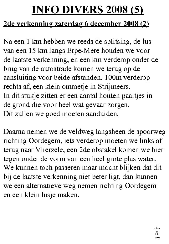 INFO DIVERS 2008 (5) 2 de verkenning zaterdag 6 december 2008 (2) Na een