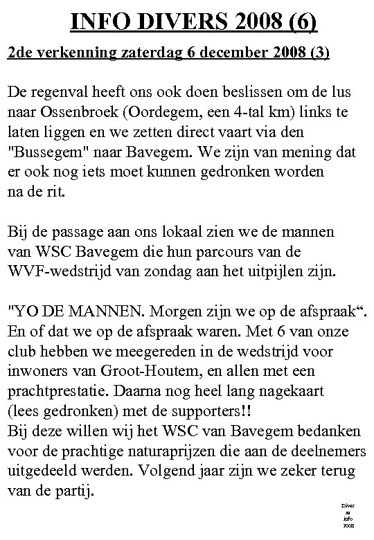 INFO DIVERS 2008 (6) 2 de verkenning zaterdag 6 december 2008 (3) De regenval