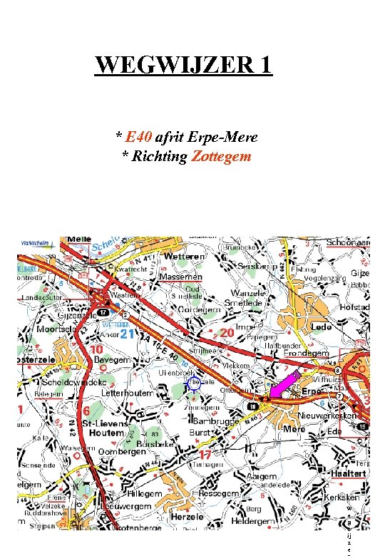 WEGWIJZER 1 * E 40 afrit Erpe-Mere * Richting Zottegem W e g w