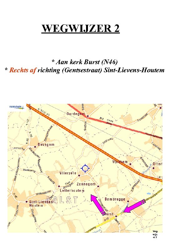 WEGWIJZER 2 * Aan kerk Burst (N 46) * Rechts af richting (Gentsestraat) Sint-Lievens-Houtem