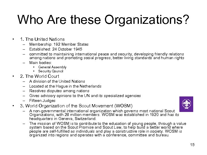 Who Are these Organizations? • 1. The United Nations – Membership: 192 Member States