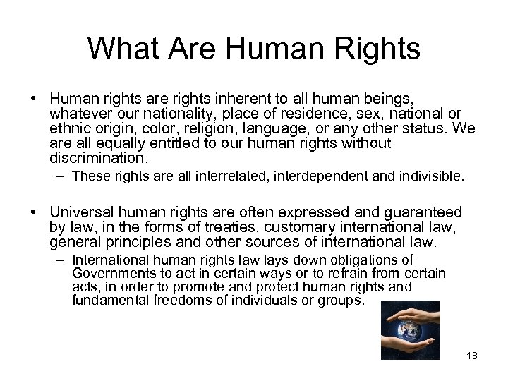 What Are Human Rights • Human rights are rights inherent to all human beings,