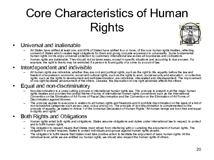 Core Characteristics of Human Rights • Universal and inalienable – – • Interdependent and