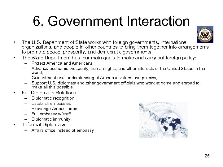 6. Government Interaction • • The U. S. Department of State works with foreign