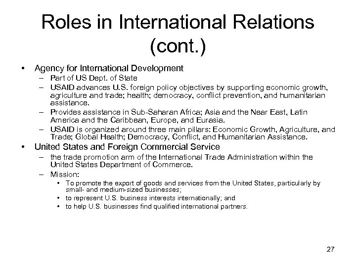 Roles in International Relations (cont. ) • Agency for International Development – Part of