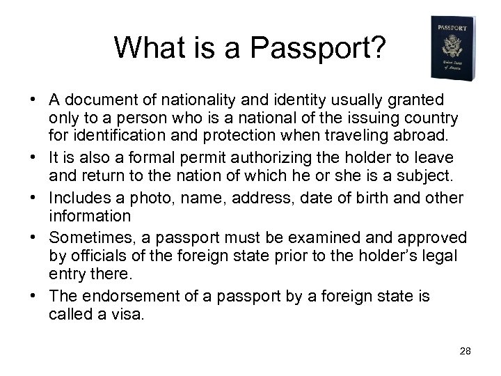 What is a Passport? • A document of nationality and identity usually granted only