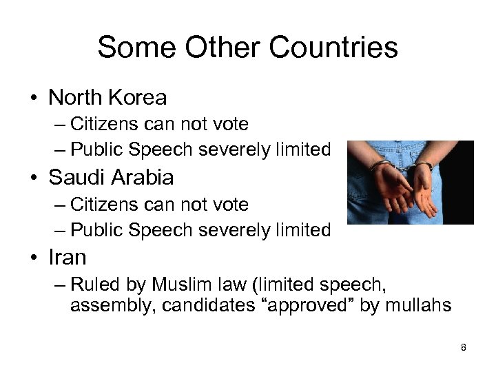Some Other Countries • North Korea – Citizens can not vote – Public Speech