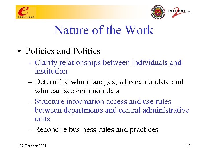 Nature of the Work • Policies and Politics – Clarify relationships between individuals and