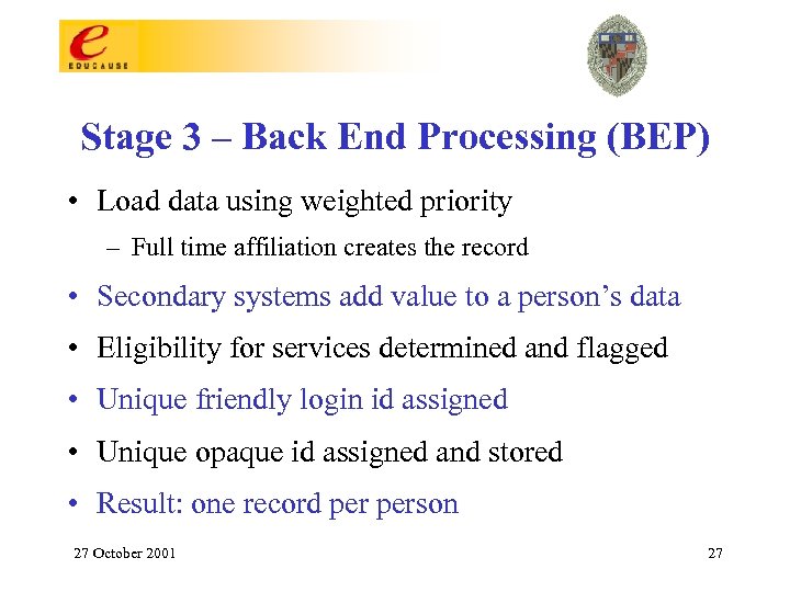 Stage 3 – Back End Processing (BEP) • Load data using weighted priority –