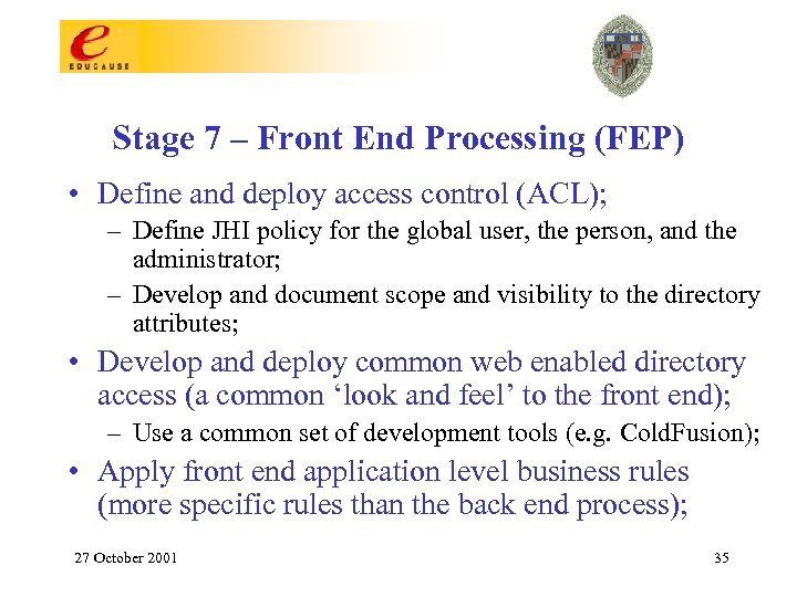 Stage 7 – Front End Processing (FEP) • Define and deploy access control (ACL);