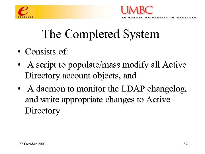 The Completed System • Consists of: • A script to populate/mass modify all Active