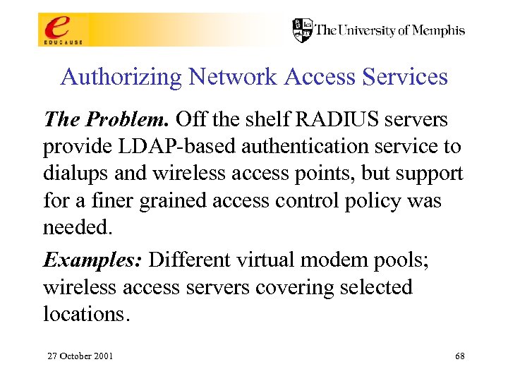 Authorizing Network Access Services The Problem. Off the shelf RADIUS servers provide LDAP-based authentication
