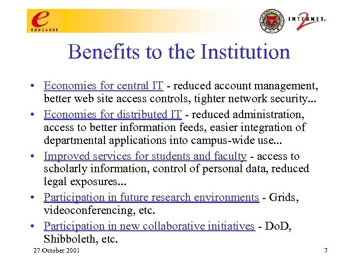 Benefits to the Institution • Economies for central IT - reduced account management, better