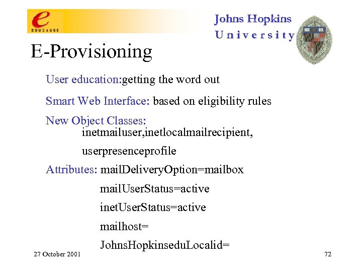 E-Provisioning Johns Hopkins University User education: getting the word out Smart Web Interface: based