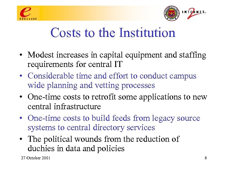 Costs to the Institution • Modest increases in capital equipment and staffing requirements for
