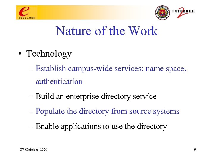 Nature of the Work • Technology – Establish campus-wide services: name space, authentication –
