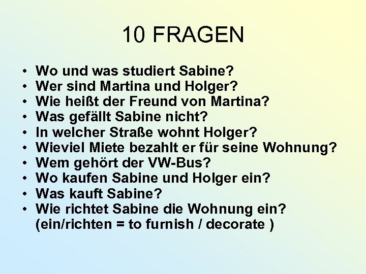 10 FRAGEN • • • Wo und was studiert Sabine? Wer sind Martina und