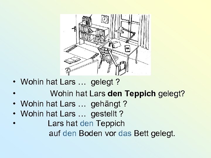  • Wohin hat Lars … gelegt ? • Wohin hat Lars den Teppich