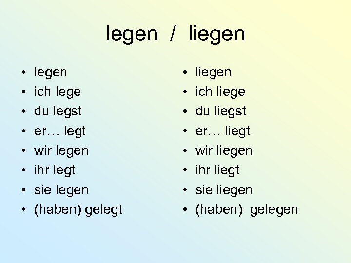 legen / liegen • • legen ich lege du legst er… legt wir legen