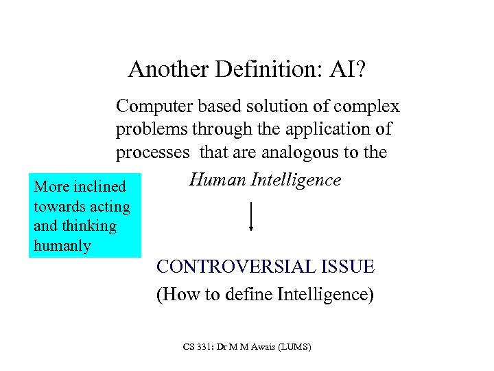 Another Definition: AI? Computer based solution of complex problems through the application of processes