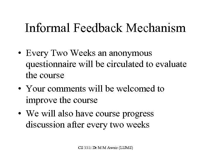 Informal Feedback Mechanism • Every Two Weeks an anonymous questionnaire will be circulated to