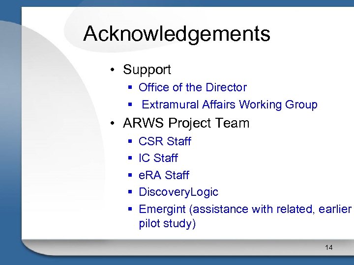Acknowledgements • Support § Office of the Director § Extramural Affairs Working Group •
