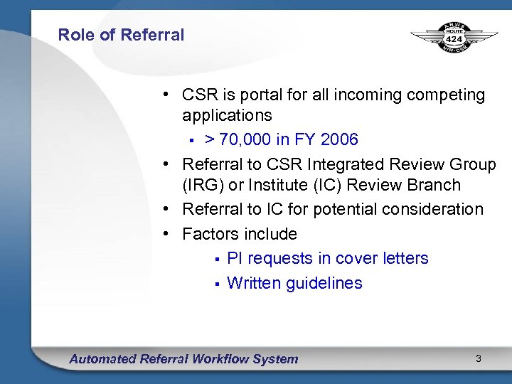 Role of Referral • CSR is portal for all incoming competing applications § >