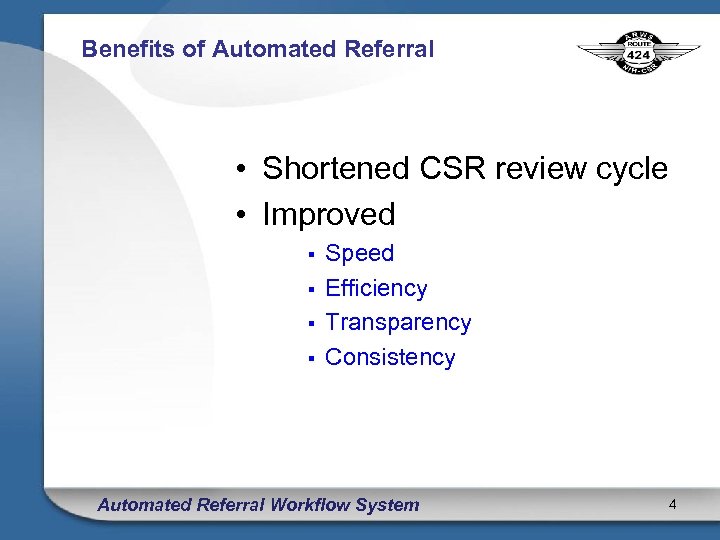 Benefits of Automated Referral • Shortened CSR review cycle • Improved § § Speed