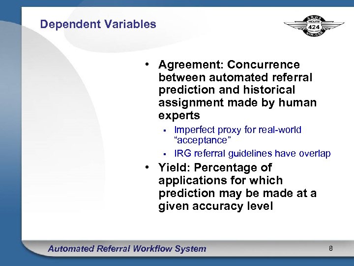 Dependent Variables • Agreement: Concurrence between automated referral prediction and historical assignment made by