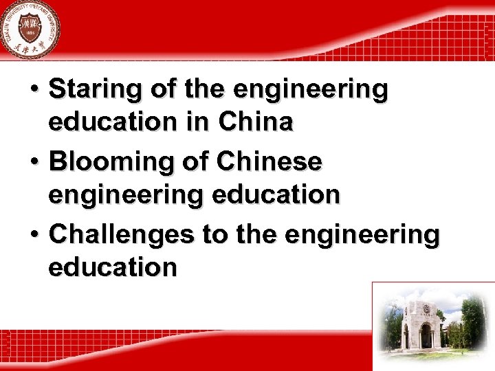  • Staring of the engineering education in China • Blooming of Chinese engineering