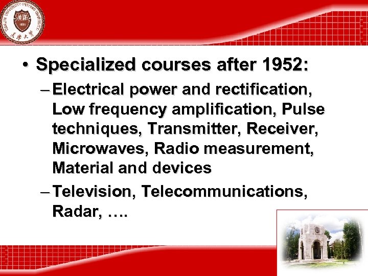  • Specialized courses after 1952: – Electrical power and rectification, Low frequency amplification,