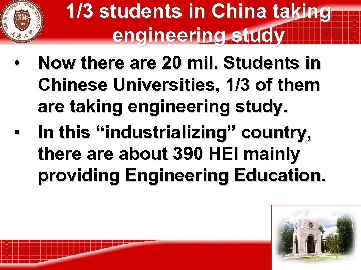 1/3 students in China taking engineering study • Now there are 20 mil. Students