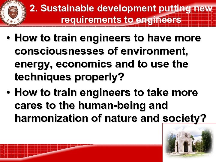 2. Sustainable development putting new requirements to engineers • How to train engineers to