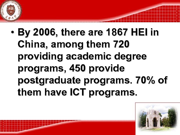  • By 2006, there are 1867 HEI in China, among them 720 providing