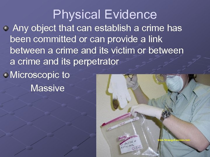 Physical Evidence Any object that can establish a crime has been committed or can