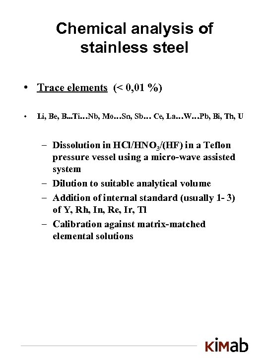 Chemical analysis of stainless steel • Trace elements (< 0, 01 %) • Li,