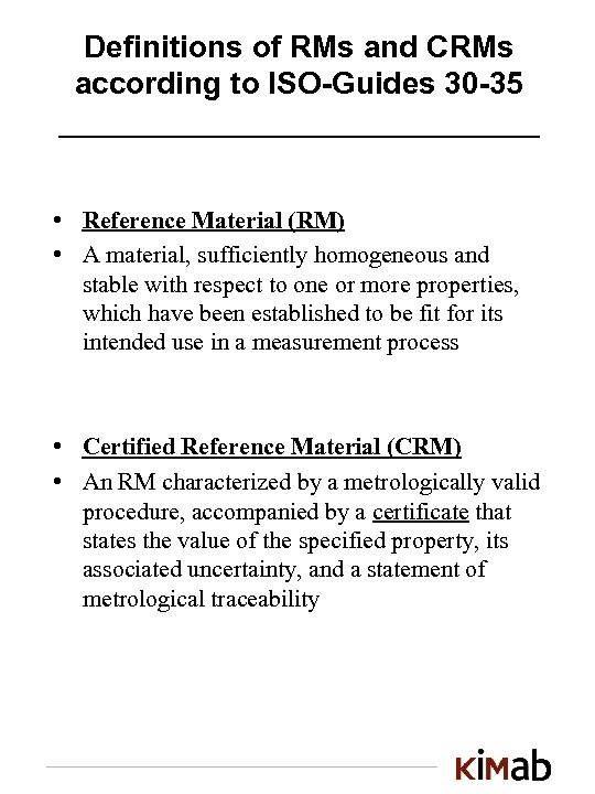 Definitions of RMs and CRMs according to ISO-Guides 30 -35 ______________ • Reference Material