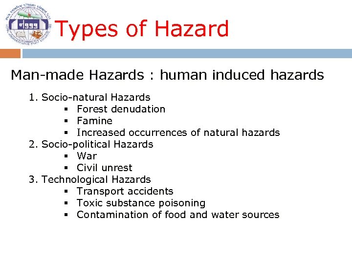 Types of Hazard Man-made Hazards : human induced hazards 1. Socio-natural Hazards § Forest