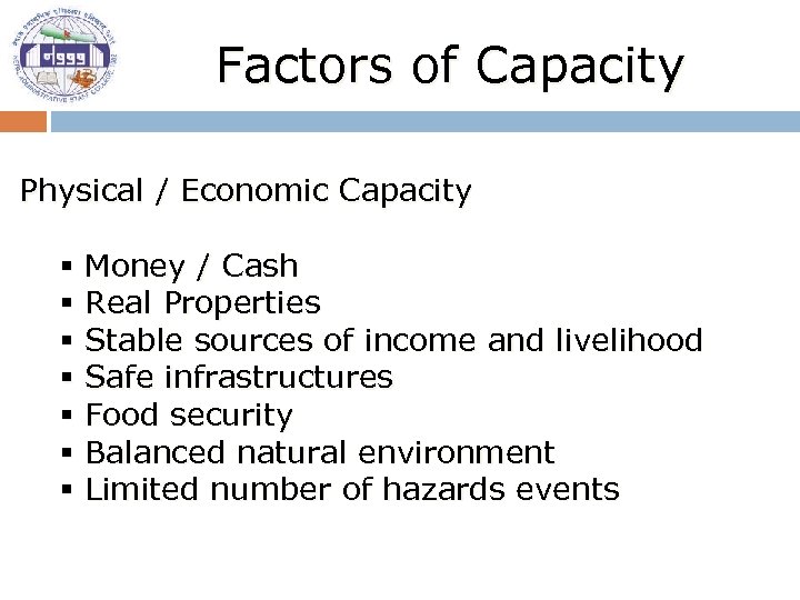 Factors of Capacity Physical / Economic Capacity § § § § Money / Cash