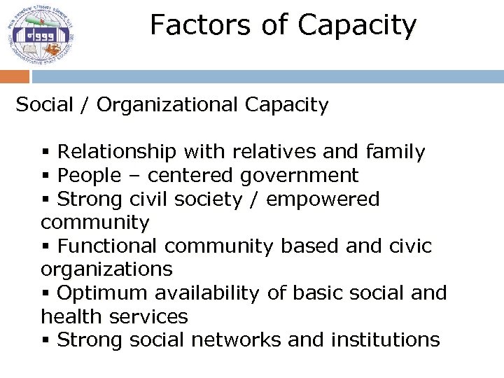 Factors of Capacity Social / Organizational Capacity § Relationship with relatives and family §