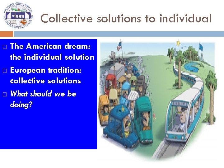 Collective solutions to individual The American dream: the individual solution European tradition: collective solutions