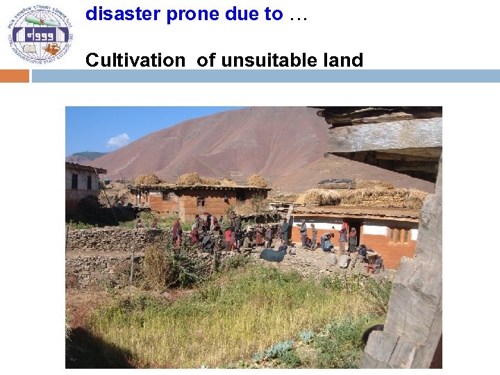 disaster prone due to … Cultivation of unsuitable land 