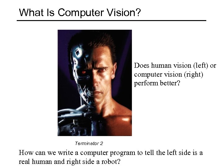 What Is Computer Vision? Does human vision (left) or computer vision (right) perform better?